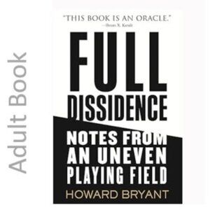 3/$13 Full Dissidence: Notes from an Uneven Playing Field by Howard Bryant